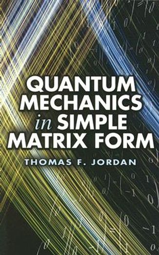 Quantum Mechanics in Simple Matrix Forms (Dover Books on Physics) (en Inglés)
