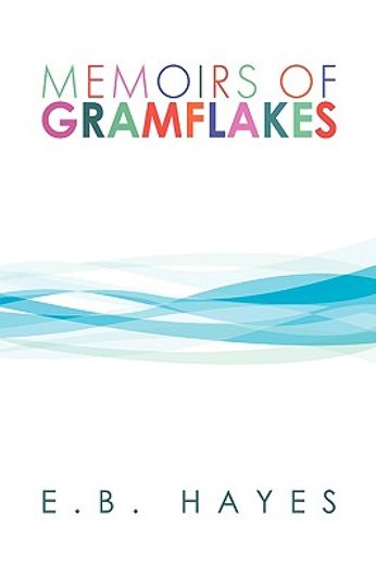 memoirs of gramflakes,beginning in 1827