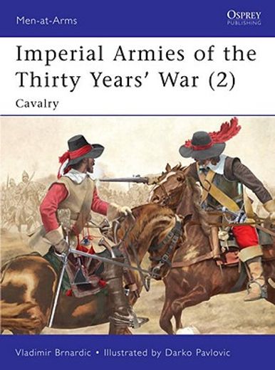 Imperial Armies of the Thirty Years' War (2): Cavalry (en Inglés)