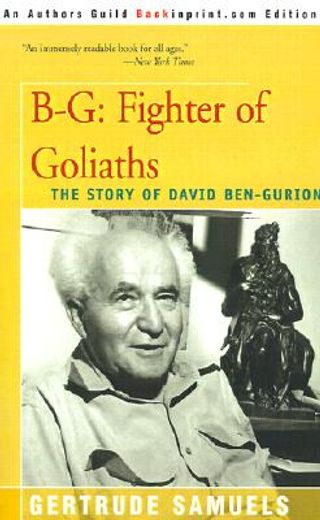 b-g,fighter of goliaths : the story of david ben-gurion
