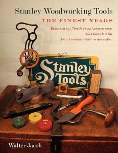 stanley woodworking tools: the finest years (en Inglés)
