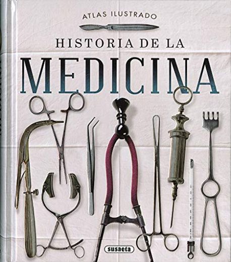Historia De La Medicina Atlas Ilustrado (Tapa Dura) (in Spanish)