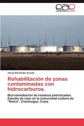 rehabilitaci n de zonas contaminadas con hidrocarburos. (in Spanish)