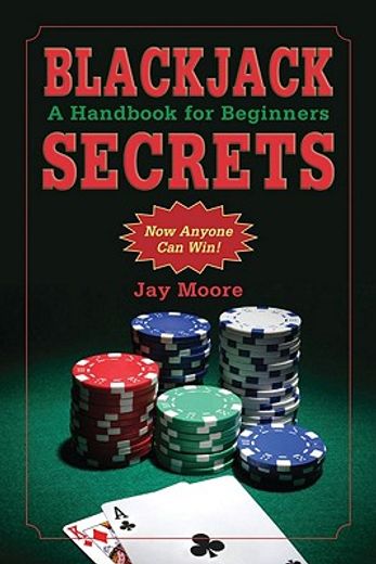 Blackjack Secrets: A Handbook for Beginners (en Inglés)