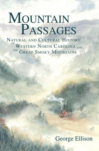 mountain passages,natural and cultural history of western north carolina and the great smoky mountains (en Inglés)