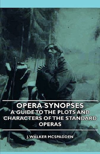 opera synopses - a guide to the plots an
