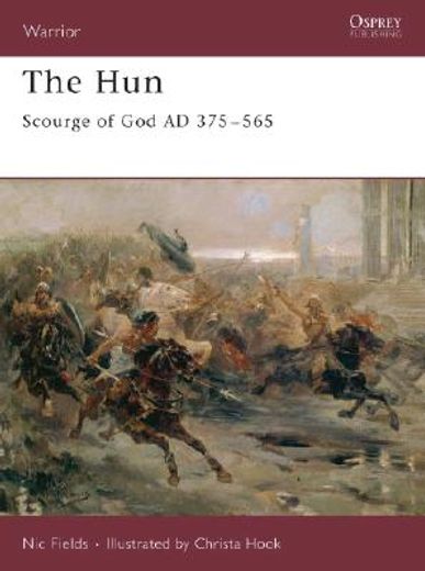 The Hun: Scourge of God AD 375-565 (en Inglés)