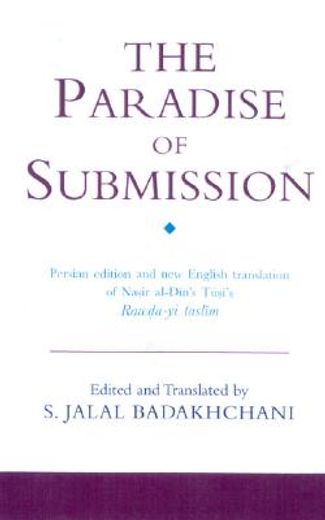 the paradise of submission,a medieval treatise on ismaili thought: a new persian kedition and english translation of nasir al-d