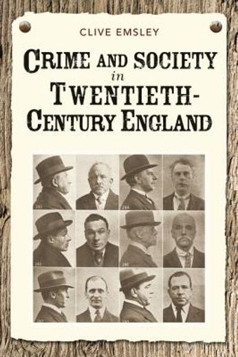Crime and Society in Twentieth-Century England (en Inglés)