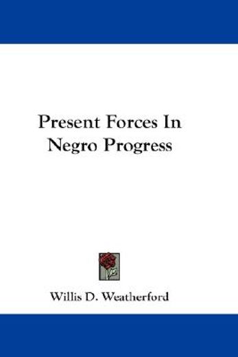 present forces in negro progress