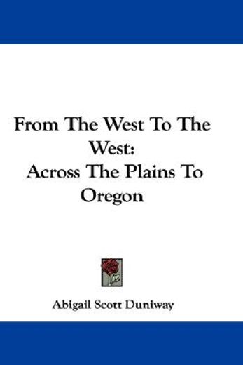 from the west to the west,across the plains to oregon