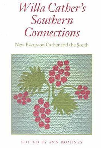 willa cather´s southern connections,new essays on cather and the south