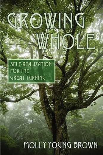 growing whole: self-realization for the great turning (en Inglés)