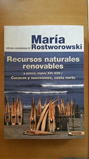 Obras Completas iv. Recursos Naturales Renovables y Pesca Siglos xvi y Xvii (in Spanish)