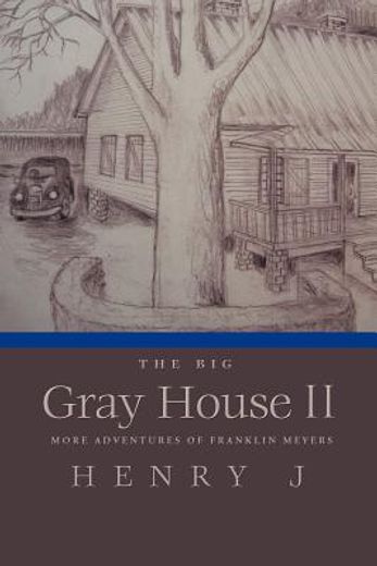 the big gray house ii,more adventures of franklin meyers