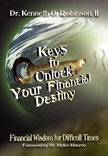 keys to unlock your financial destiny,financial wisdom for difficult times