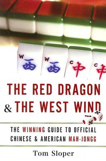 the red dragon & the west wind,the winning guide to official chinese & american mah-jongg (en Inglés)