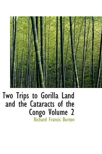 two trips to gorilla land and the cataracts of the congo volume 2