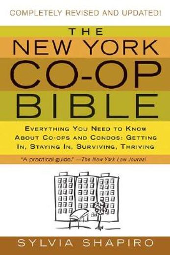 the new york co-op bible,everything you need to know about co-ops and condos; getting in, staying in, surviving, thriving