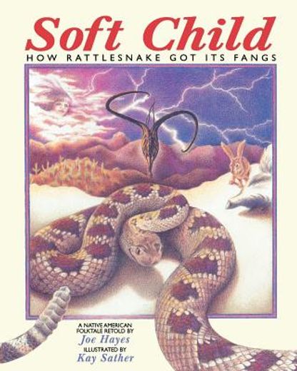 soft child,how rattlesnake got its fangs : a native american folktale