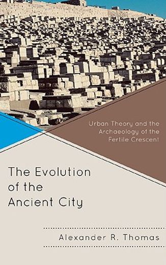 the evolution of the ancient city,urban theory and the archaeology of the fertile crescent
