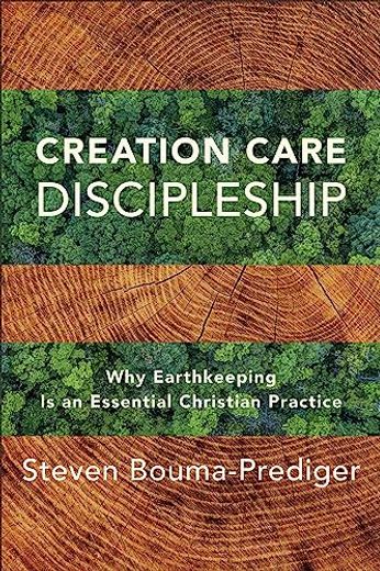 Creation Care Discipleship: Why Earthkeeping is an Essential Christian Practice (en Inglés)