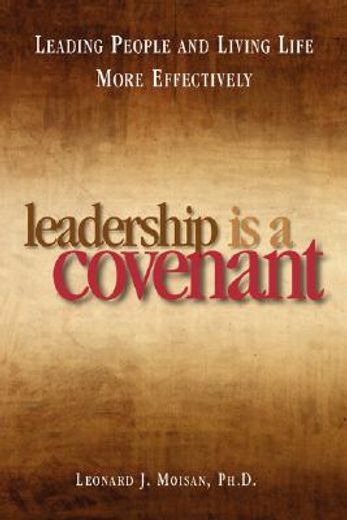 leadership is a covenant,leading people and living life more effectively