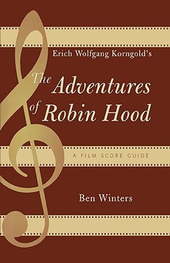 erich wolfgang korngold´s the adventures of robin hood,a film score guide