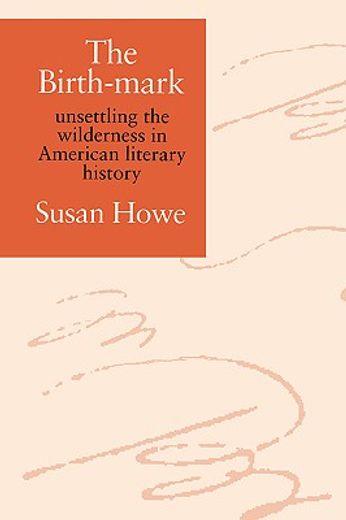 the birth-mark,unsettling the wilderness in american literary history