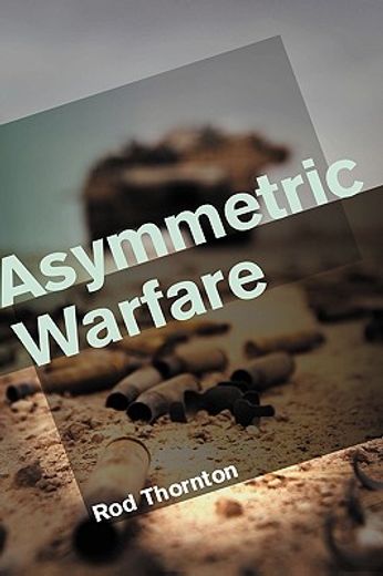 asymmetric warfare,threat and response in the twenty-first century