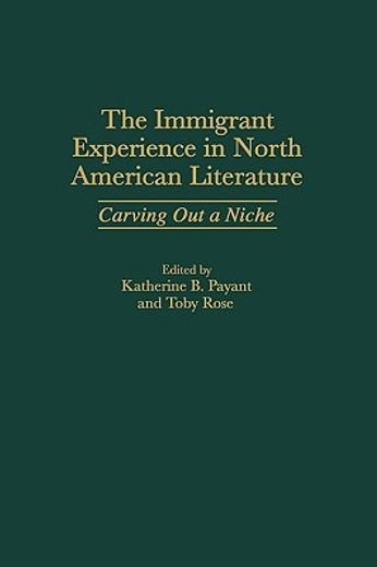 the immigrant experience in north american literature,carving out a niche