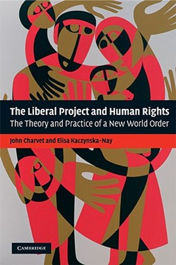 the liberal project and human rights,the theory and practice of a new world order