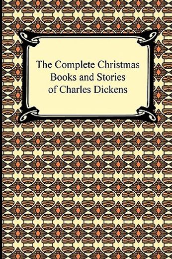 the complete christmas books and stories of charles dickens (en Inglés)