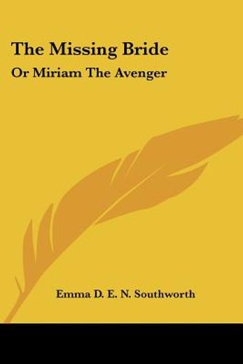 the missing bride: or miriam the avenger
