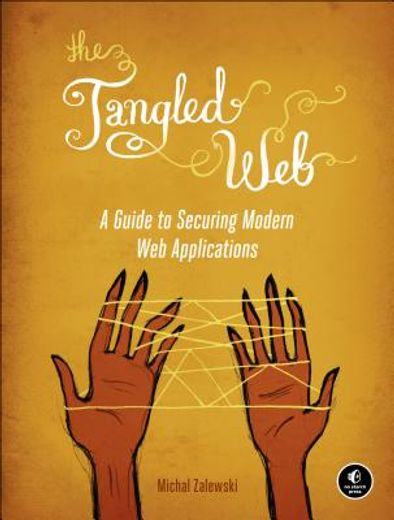 the tangled web,securing modern web applications