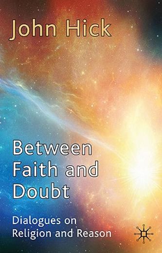 between faith and doubt,dialogues on religion and reason