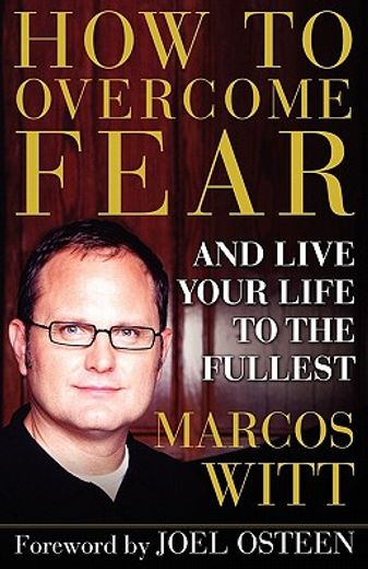 how to overcome fear,and live your life to the fullest (en Inglés)