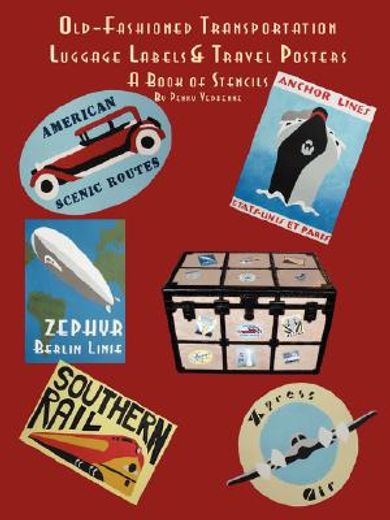 old fashioned transportation luggage labels & travel posters: a book of stencils