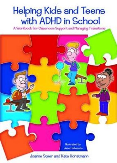 helping kids and teens with adhd in school,a workbook for teachers and parents on classroom support and managing