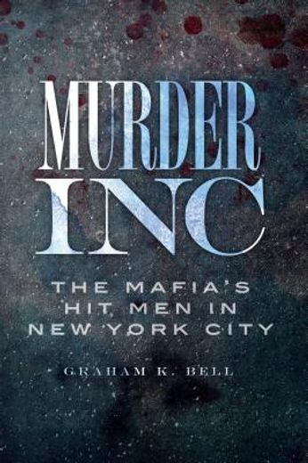 murder, inc.,the mafia`s hit men in new york city