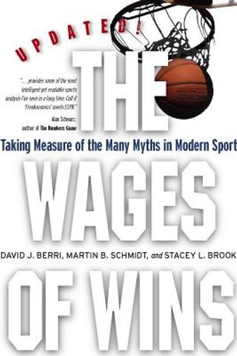 the wages of wins,taking measure of the many myths in modern sport