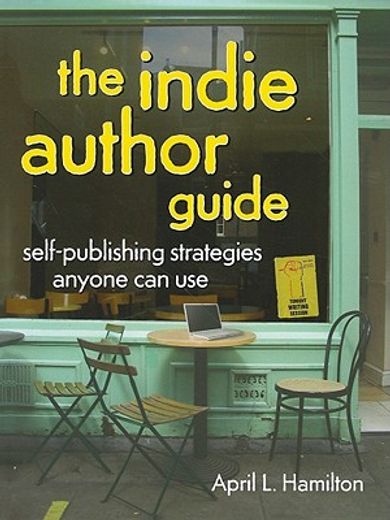 the indie author guide,self-publishing strategies anyone can use