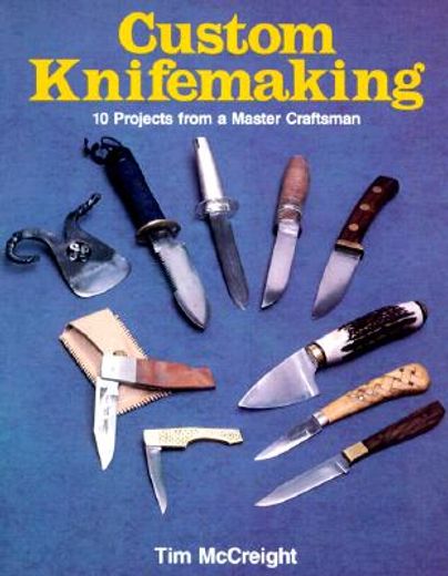 custom knifemaking,10 projects from a master craftsman