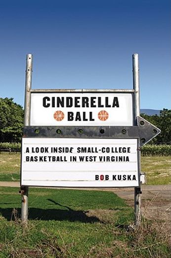 cinderella ball,a look inside small-college basketball in west virginia (en Inglés)