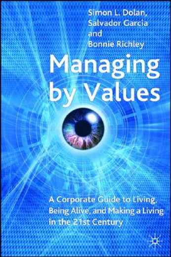 managing by values,a corporate guide to living, being alive, and making a living in the 21st century
