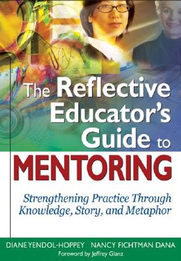 the reflective educators guide to mentoring  guide,strengthening practice through knowledge, story, and metaphor