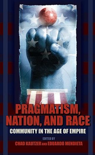 pragmatism, nation, and race,community in the age of empire