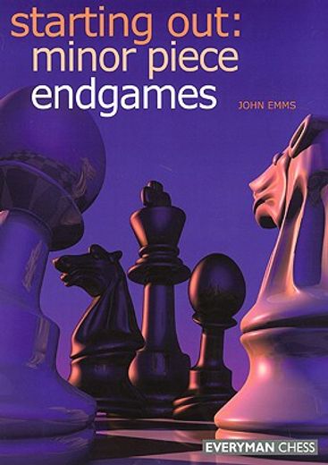 Starting Out: Minor Piece Endgames (in English)