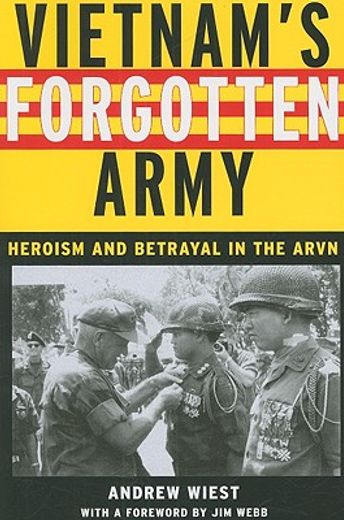 vietnam´s forgotten army,heroism and betrayal in the arvn