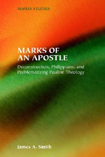 marks of an apostle,deconstruction, philippians, and problematizing pauline theology
